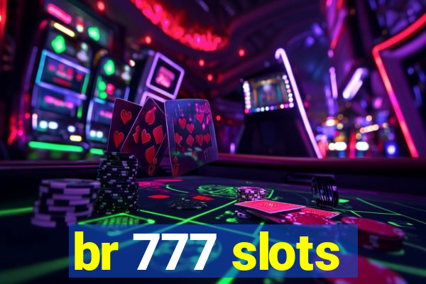 br 777 slots